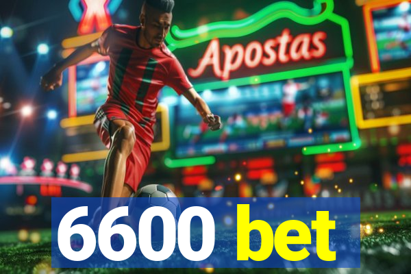 6600 bet